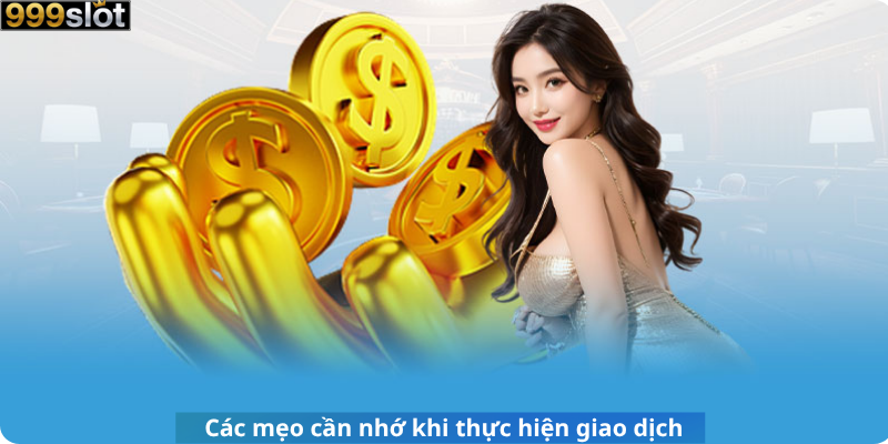 Các mẹo cần nhớ khi thực hiện giao dịch