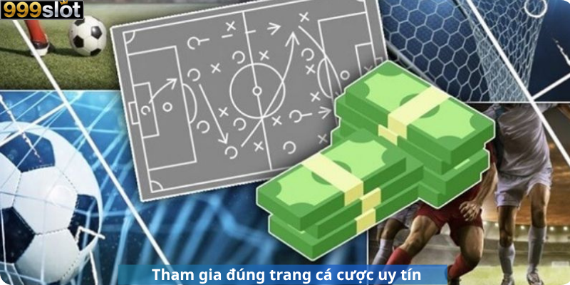 Tham gia đúng trang cá cược uy tín