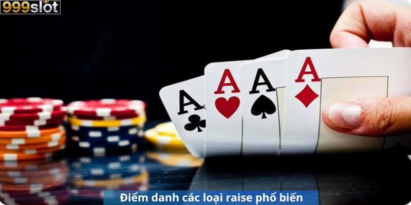Điểm danh các loại raise phổ biến