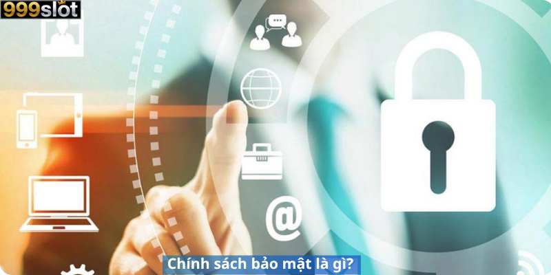 Chính sách bảo mật là gì?