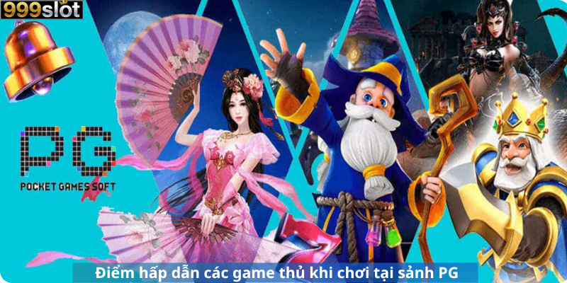 Điểm hấp dẫn các game thủ khi chơi tại sảnh PG